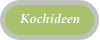 Kochideen